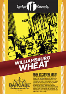 Cape Ann Williamsburg Wheat - Barcade® Exclusive Beer Launch — July 21, 2018 available at all Barcade Locations
